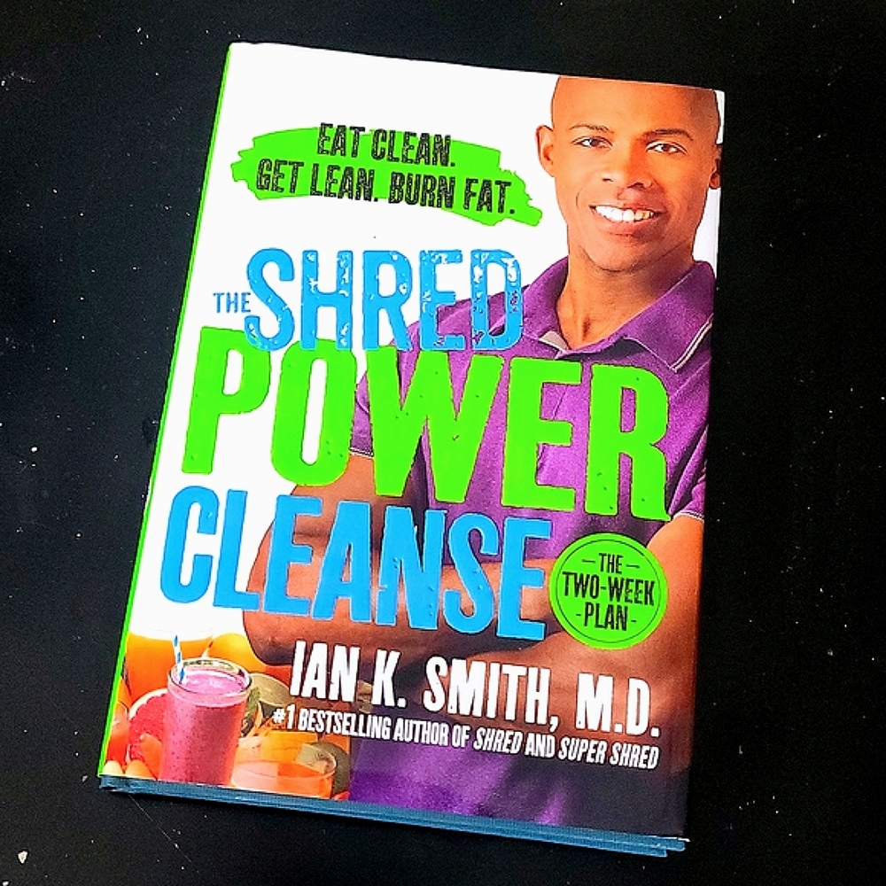 Book:  "The Shred Power Cleanse", Ian K. Smith, M.D
